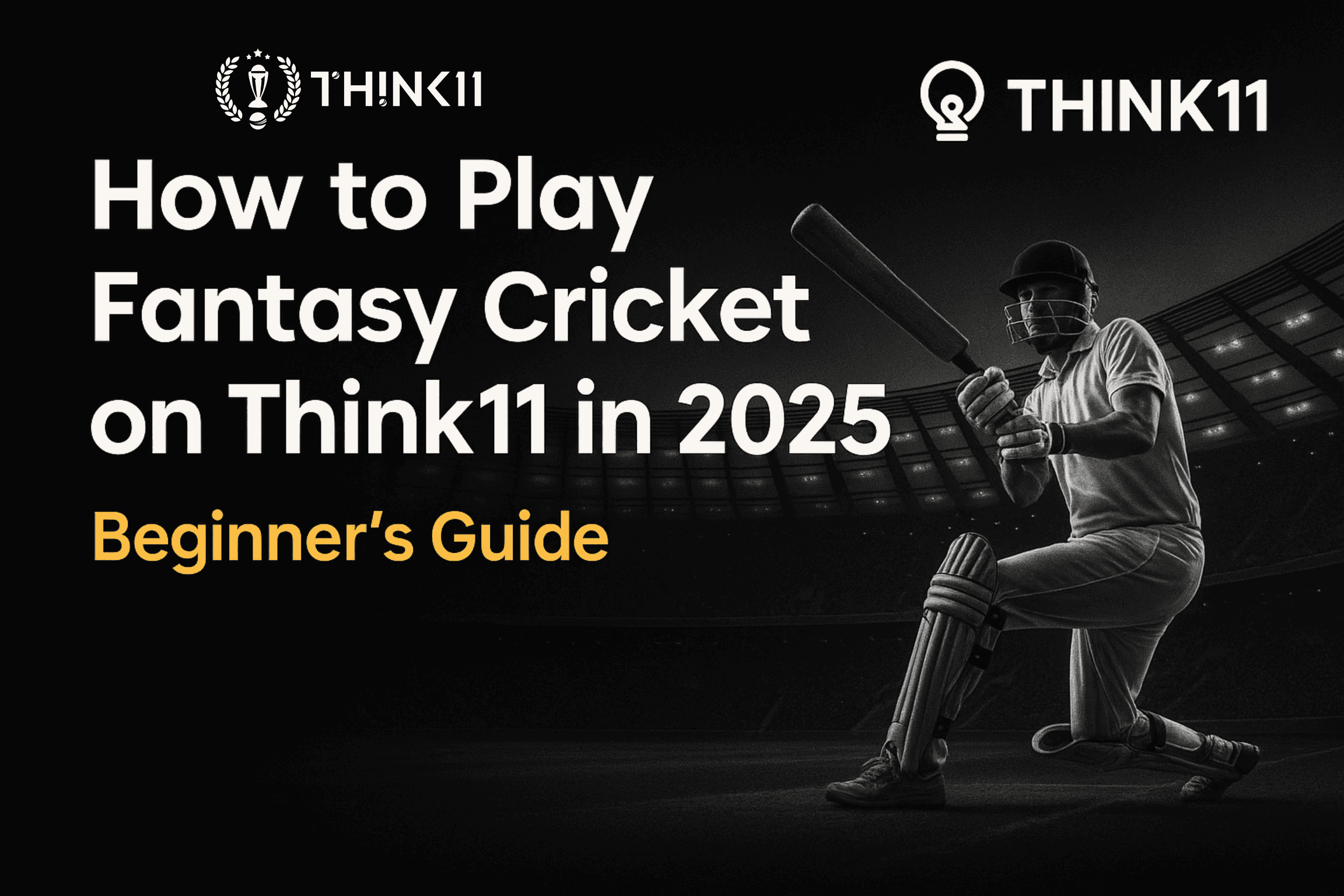 How to Play Fantasy Cricket on Think11 in 2025 | Beginner’s Guide